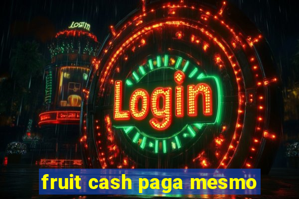 fruit cash paga mesmo
